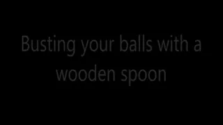 Busting your balls with a wooden spoon