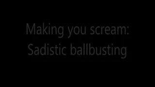 Making you scream: Sadistic ballbusting