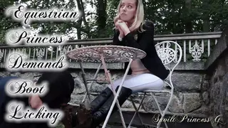 Equestrian Princess Demands Boot Licking!