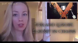 Iceland Luxury slavery in Chains