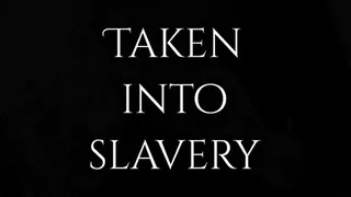 Taken into slavery
