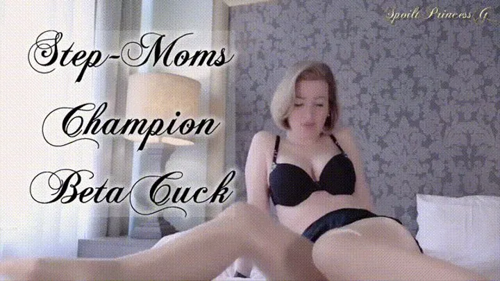 Step-Mom's Champion Beta Cuck