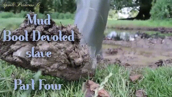 Mud Boot Devoted slave - Part Four