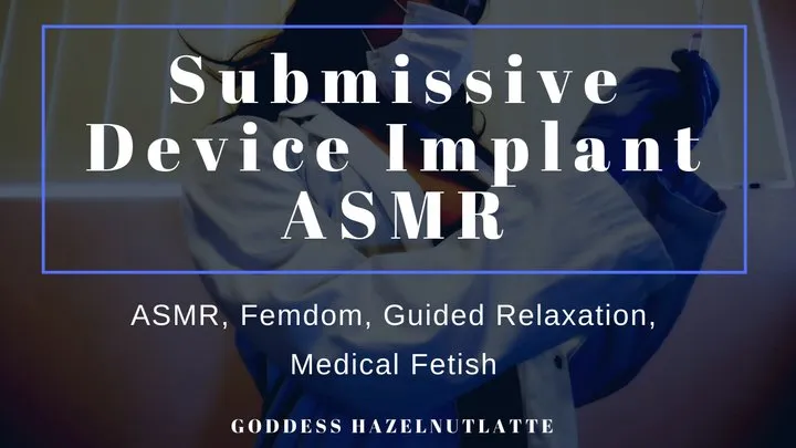 Submissive Device Implant ASMR