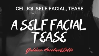 CEI: A Self Facial Tease