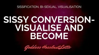 Sissification Conversion: Visualise and Become