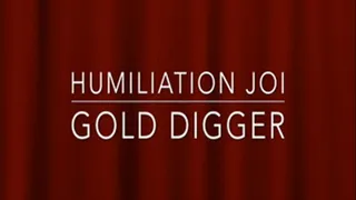 Gold Digger, Humiliation JOI