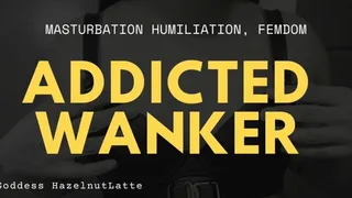 Addicted Wanker
