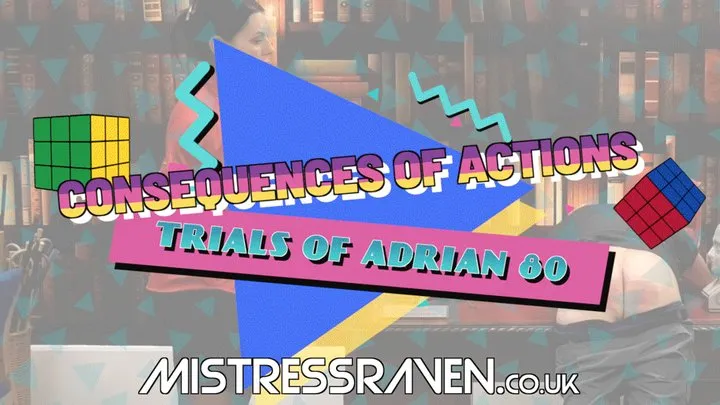 [768] Consequences of Actions Trials of Adrian 80