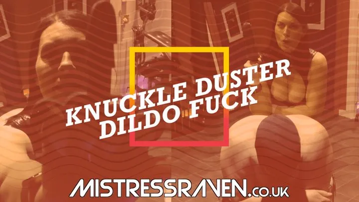 [626] Knuckle Duster Dildo Fuck