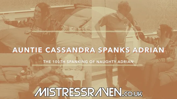 [850] The 100th Spanking Auntie Cassandra Spanks Adrian