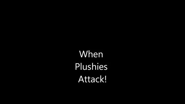 When Plushies Attack Part 1 The Ambush!