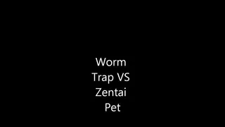 Worm Trap VS Zentai Pet