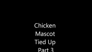 Tied Up Chicken Mascot Part 3