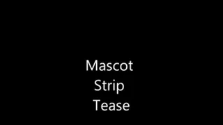 Mascot Strip Tease