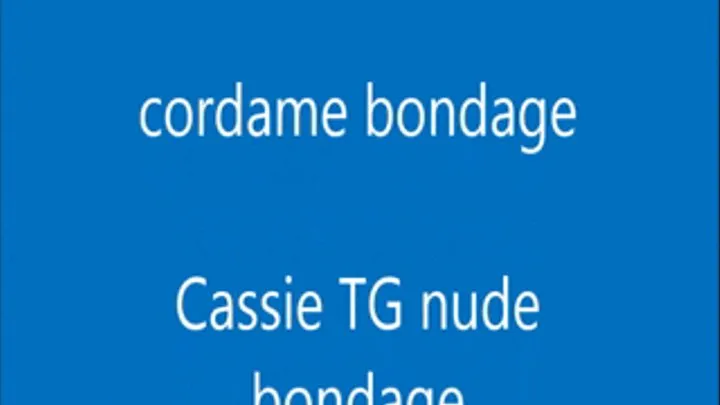 Cassie TG in nude bondage