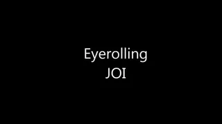 Eyerolling JOI