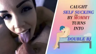 CAUGHT SELF SUCKING BY stepMOMMY TURNS INTO DOUBLE BJ