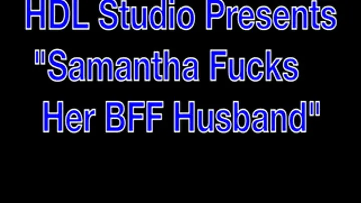 Samantha Fucks Her BFF Husband