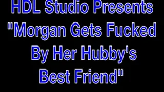 Morgan Gets Fuck by Husbands Buddy