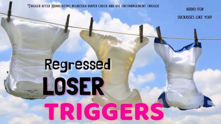 Regressed Loser TRIGGERS