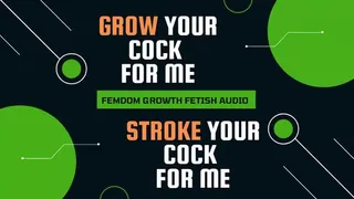 GROW your Cock for Me, STROKE your Cock for Me (femdom growth fetish audio)