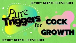 Pure Triggers for Cock Growth ( femdom mental conditioning audio)