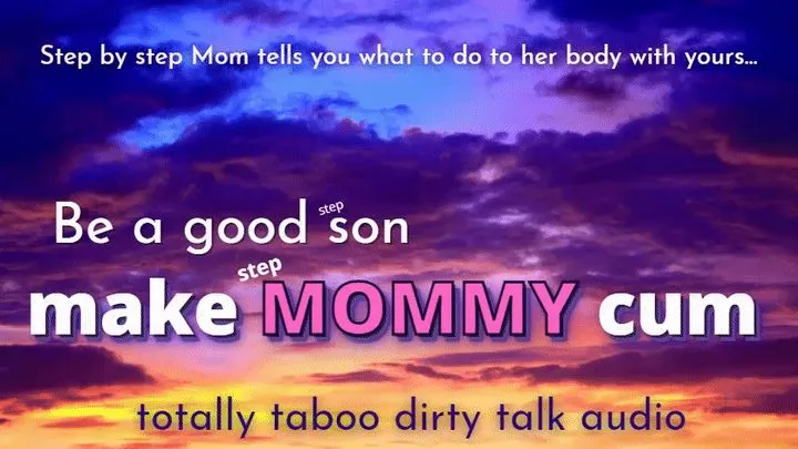 Be a Good Step-Son and Make Step-Mommy CUM