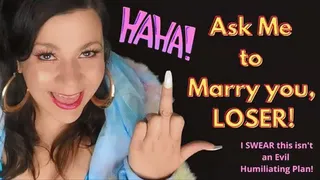 Ask Me to Marry you, LOSER!