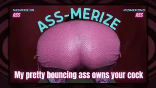 ASSmerize : Enslaved by My Mesmerizing ASS