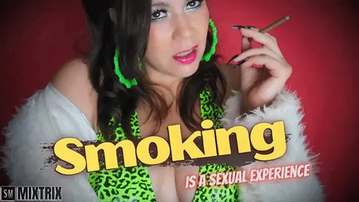 Smoking is a Sexual Experience