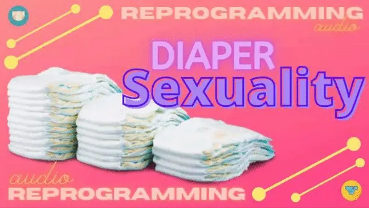 Diaper Sexuality ReProgramming Audio