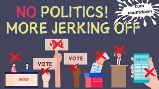 NO Politics! MORE Jerking Off! (audio only )