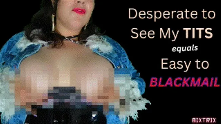 Titty Desperate Means Easy to Blackmail