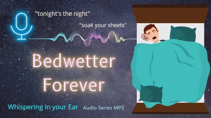 Bedwetter Forever ( audio only)