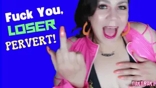 Fuck You, Loser Pervert!