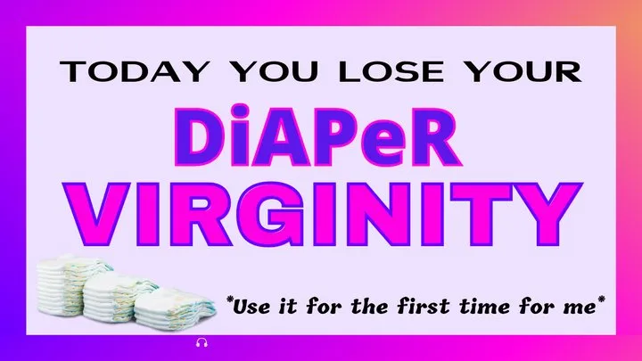 Bye Bye Diaper Virginity ( audio only)