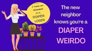 Neighbor Knows you're a Diaper Loser!