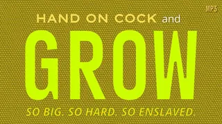 Hand on Cock Now GROW