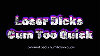 Loser Dick Cums Too Quick (audio ONLY )