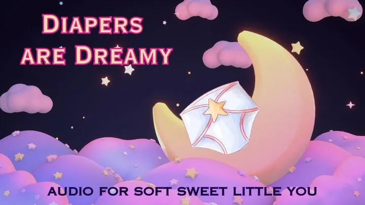 Diapers are Dreamy (audio only )