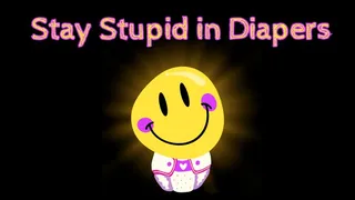 Stay Stupid in Diapers