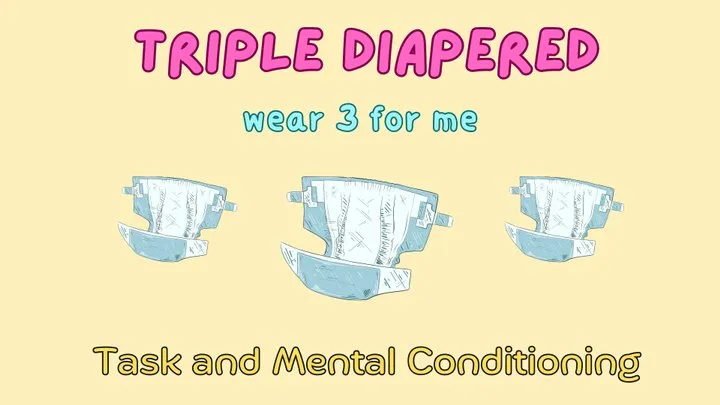 Triple Diapered: Wear 3 for Me (audio only )