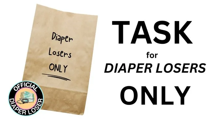 Task for Diaper Losers ONLY