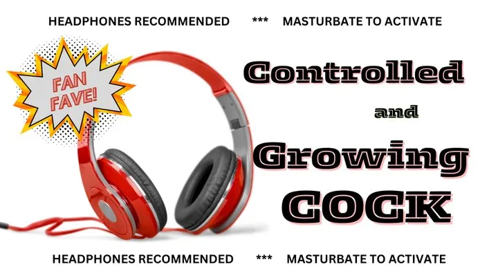 Controlled and Growing Cock (audio )