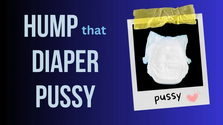 HUMP that Diaper Pussy