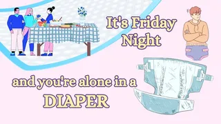 It's Friday Night and you're Alone in a Diaper (audio only )