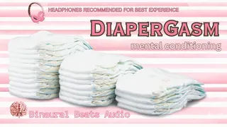 DiaperGasm Mental Conditioning (audio only )