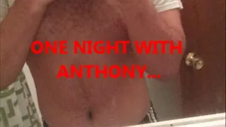 ONE NIGHT WITH ANTHONY