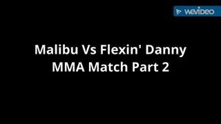 Malibu Vs Flexin Danny - MMA Match Part 2